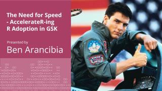 The Need for Speed - AccelerateR-ing R Adoption in GSK - posit::conf(2023)