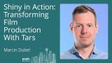 Marcin Dubel - Shiny in Action: Transforming Film Production with TARS
