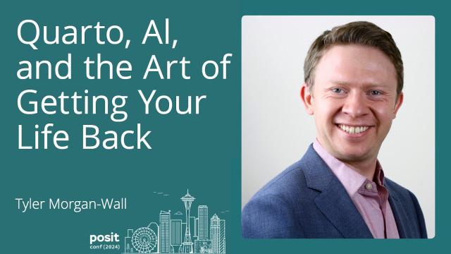 Tyler Morgan-Wall - Quarto, AI, and the Art of Getting Your Life Back