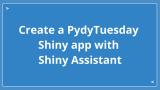 Create a PydyTuesday Shiny app with Shiny Assistant