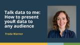 Talk data to me: How to present youR data to any audience (Freda Warner, CIHR) | posit::conf(2025)